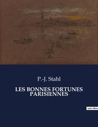 P.-J. Stahl - Les classiques de la littérature  : Les bonnes fortunes parisiennes - ..