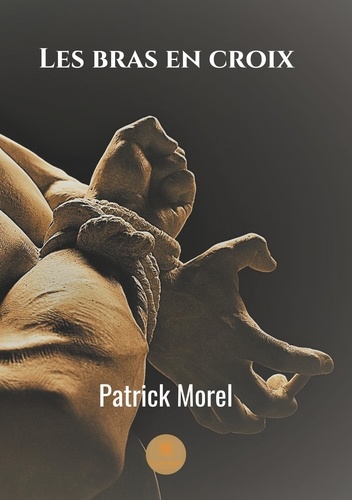 Les bras en croix de Patrick Morel - Grand Format - Livre - Decitre