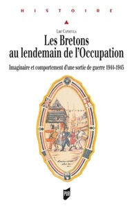 Les Bretons Au Lendemain De L'Occupation. Imaginaire Et Comportement D'Une Sortie De Guerre 1944-1945