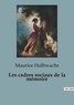 Maurice Halbwachs - Philosophie  : Les cadres sociaux de la mémoire.
