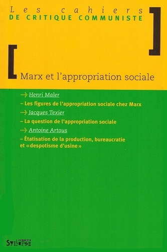 Henri Maler et Jacques Texier - Les cahiers de critique communiste  : Marx et l'appropriation sociale.