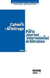 Charles Kaplan et Philippe Pinsolle - Les Cahiers de l'Arbitrage N° 1/2014 : .