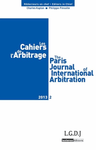 Charles Kaplan et Philippe Pinsolle - Les Cahiers de l'Arbitrage N° 2/2013 : .