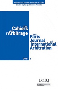 Charles Kaplan et Philippe Pinsolle - Les Cahiers de l'Arbitrage N° 3/2011 : .
