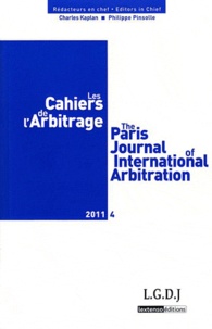 Charles Kaplan et Philippe Pinsolle - Les Cahiers de l'Arbitrage N° 4/2011 : .