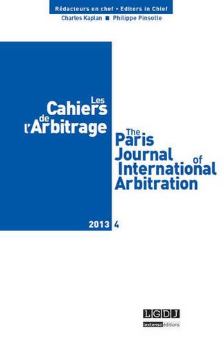 Charles Kaplan et Philippe Pinsolle - Les Cahiers de l'Arbitrage N° 4/2013 : .