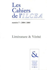 François Gramusset et Claude Ambroise - Les Cahiers de l'ILCEA N° 7, 2004-2005 : Littérature & Vérité.