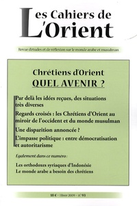 Frédéric Pichon et Bernard Heyberger - Les Cahiers de l'Orient N° 93, Hiver 2009 : Chrétiens d'Orient - Quel avenir ?.
