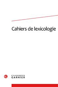  Classiques Garnier - Cahiers de lexicologie Du N° 1, 1959 au N° : .