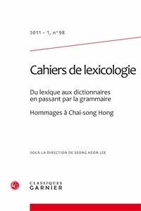  Classiques Garnier - Cahiers de lexicologie N° 98, 2011-1 : Du lexique aux dictionnaires en passant par la grammaire.