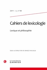  Classiques Garnier - Cahiers de lexicologie N° 99, 2011-2 : Lexique et philosophie.