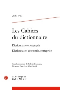 Celeste Boccuzzi et Giovanni Dotoli - Les cahiers du dictionnaire N° 13, 2021 : Dictionnaire et exemple dictionnaire, économie, entreprise.