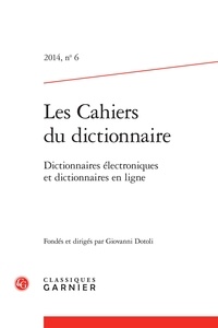  Classiques Garnier - Les cahiers du dictionnaire N°6, 2014 : .