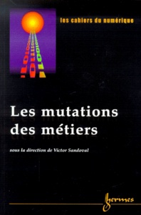 Victor Sandoval - Les cahiers du numérique Volume 1 N° 3/2000 : Les mutations des métiers.