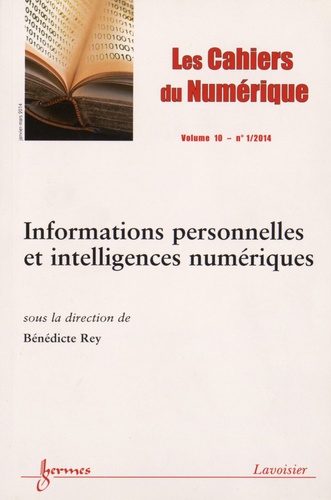 Bénédicte Rey - Les cahiers du numérique Volume 10 N° 1, Janvier-mars 2014 : Informations personnelles et intelligences numériques.