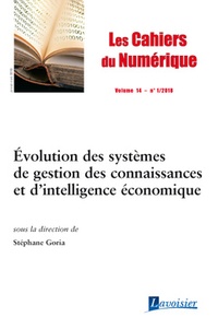 Stéphane Goria - Les cahiers du numérique Volume 14 N°1, Janvier-Mars 2018 : Evolution des systèmes de gestion des connaissances et d'intelligence économique.