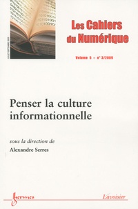 Alexandre Serres - Les cahiers du numérique Volume 5 N° 3, Juill : Penser la culture informationnelle.