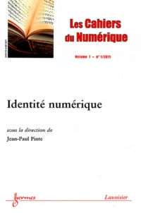 Jean-Paul Pinte - Les cahiers du numérique Volume 7 N° 1, Janvi : Identité numérique.