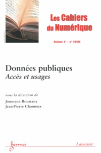 Joumana Boustany et Jean-Pierre Chamoux - Les cahiers du numérique Volume 9 N° 1, Janvi : Données publiques - Accès et usages.