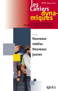 Dominique Youf - Les Cahiers dynamiques N° 47, Juillet 2010 : Nouveaux médias, nouveaux jeunes.