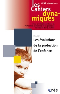 Dominique Youf - Les Cahiers dynamiques N° 49, Décembre 2010 : Les évolutions de la protection de l'enfance.