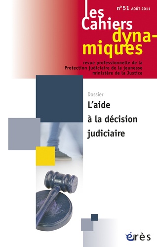 Jean-Pierre Valentin - Les Cahiers dynamiques N° 51, Juin 2011 : L'aide à la décision judiciaire.