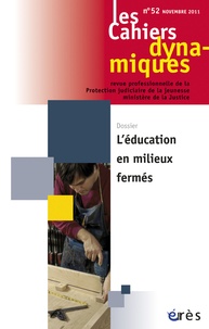 Dominique Youf et Gilles Chantraine - Les Cahiers dynamiques N° 52, septembre 201 : L'éducation en milieux fermés.