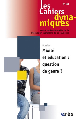 Dominique Youf - Les Cahiers dynamiques N° 58 : Mixité et éducation : question de genre ?.