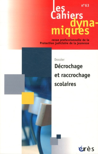 Dominique Youf - Les Cahiers dynamiques N° 63 : Décrochage et raccrochage scolaires.