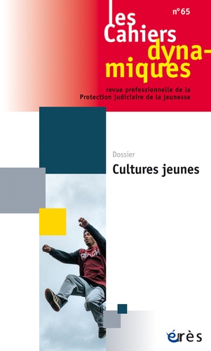 Dominique Youf - Les Cahiers dynamiques N° 65 : Cultures jeunes.