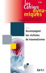 Bernard Guzniczak - Les Cahiers dynamiques N° 80, septembre 2022 : Accompagner les victimes de traumatismes.