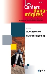 Frédéric Phaure et Bernard Guzniczak - Les Cahiers dynamiques N° 81 2022/3 : Adolescence et enfermement.