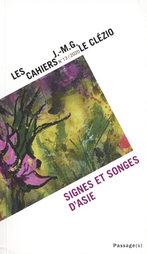 Les cahiers J.-M.G. Le Clézio N° 13/2020 Signes et songes d'Asie