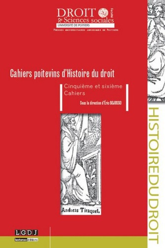 Eric Gojosso - Les Cahiers poitevins d'Histoire du droit N° 5 et 6 : .