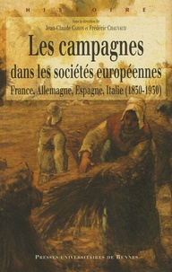 Jean-Claude Caron et Frédéric Chauvaud - Les campagnes dans les sociétés européennes (1830-1930) - France, Allemagne, Espagne, Italie (1830-1930).