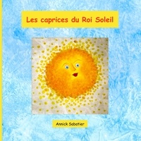 Annick Sabatier - Les caprices du Roi Soleil.