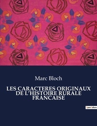 Marc Bloch - Sociologie et Anthropologie  : Les caracteres originaux de l'histoire rurale francaise - ..