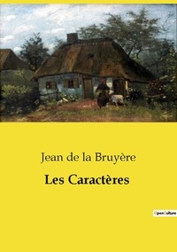 La bruyere jean De - Les classiques de la littérature  : Les Caractères.