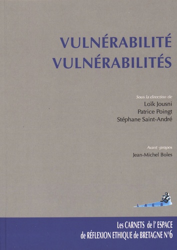 Loïk Jousni et Patrice Poingt - Les carnets de l'epace de réflexion éthique de Bretagne N° 6 : Vulnérabilité, vulnérabilités.