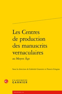 Gabriele Giannini et Francis Gingras - Les centres de production des manuscrits vernaculaires au Moyen Age.