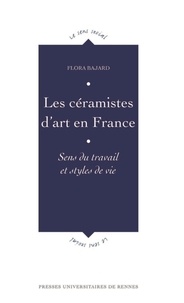 Flora Bajard - Les céramistes d'art en France - Sens du travail et styles de vie.