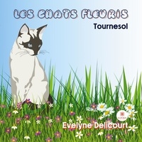 Evelyne Delicourt - Les chats fleuris - Tournesol.