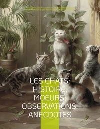  Champfleury - Les chats - Histoire, Moeurs, Observations, Anecdotes.