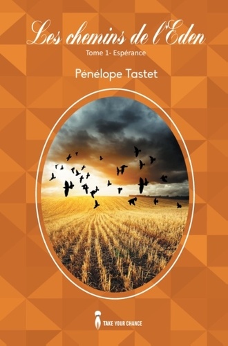 Pénélope Tastet - Les chemins de l'Eden - Tome 1.