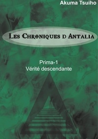 Akuma Tsuiho - Les Chroniques d'Antalia Tome 1 : Vérité descendante.