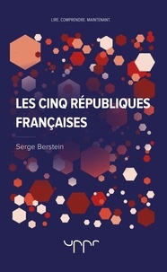 Serge Berstein - Les cinq républiques françaises.