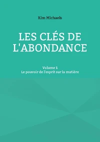 Les clés de l'abondance - Volume 1