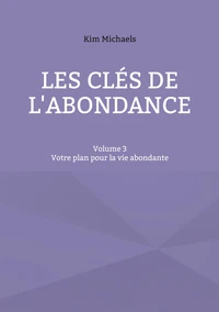 Les clés de l'abondance - Volume 3