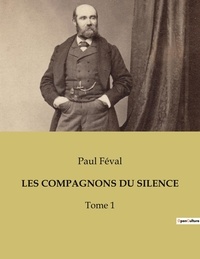 Paul Féval - Les compagnons du silence - Tome 1.