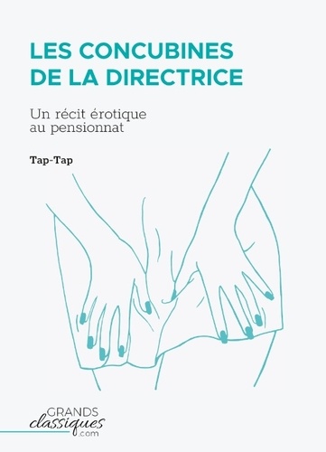  Tap-Tap - Les Concubines de la directrice -  GrandsClassiques.com - Un récit érotique au pensionnat.